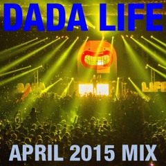 Dada Life - April 2015 Mix