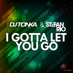 DJ Tonka & Stefan Rio - I Gotta Let You Go (DJ Tonka Radio Mix) SNIPPET
