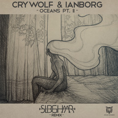Crywolf & Ianborg - Oceans Pt. II (SLDGHMR Remix) FREE DOWNLOAD