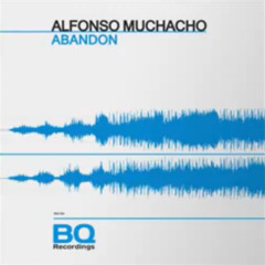 Alfonso Muchacho - Abandon [BQ Recordings] OUT 27 April