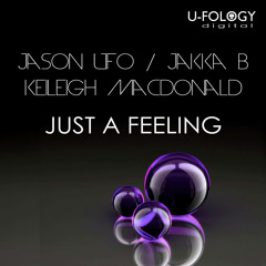 **OUT NOW!!** Jason UFO / Jakka B / Keileigh Macdonald - Just A Feeling