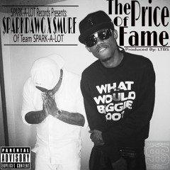 SparkDawg ft. Smurf - The Price Of Fame