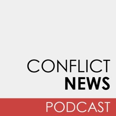 Conflict News Podcast Episode 3