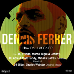 01. Dennis Ferrer feat. K.T. Brooks - How Do I Let Go (DJ Able & Matt Bandy Remix)