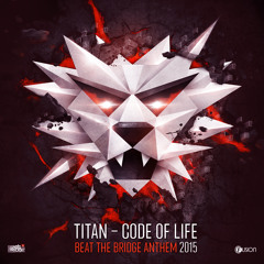 Titan - Code Of Life (Beat The Bridge Anthem 2015)