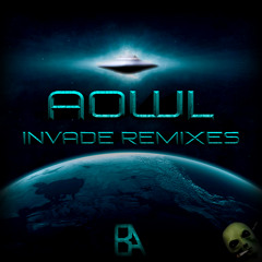 AOWL - Invade (Uber Remix) [FREE DOWNLOAD]