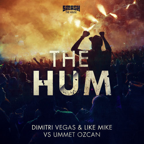 Dimitri Vegas & Like Mike Vs Ummet Ozcan - The Hum - OUT NOW
