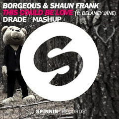 Borgeous & Shaun Frank Ft. Delaney Jane - This Could Be Love Vs FTampa, Kenneth G - 97 DRADE Mashup