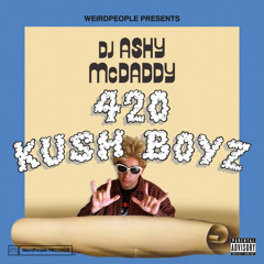 DJ Ashy McDaddy - "420 Kush Boyz"