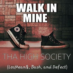 Walk in mine - Tha High Society (Losmans, Bash, and Defect
