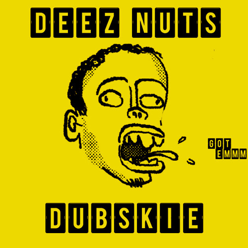 Dubskie - Deez Nuts, Got Emmm (Produced By RL Grime x What So Not) Vine Song