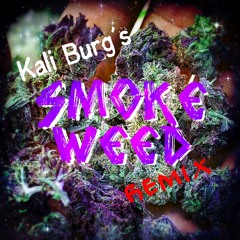 Smoke Weed Remix- Kali Burg(Orig. By Khmer Kid)