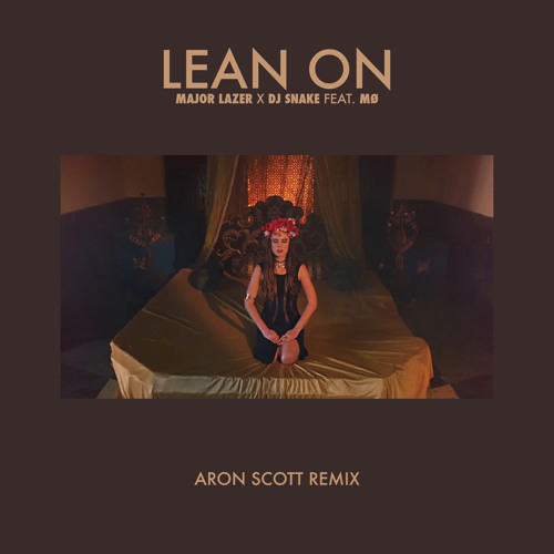Major Lazer Dj Snake Feat Mo Lean On Aron Scott Remix By Aron Scott Free Download On Toneden