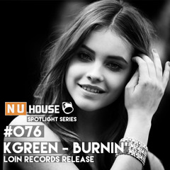 #NUHS076 KGreen - Burnin' [Loin Records Release] [FREE D/L]