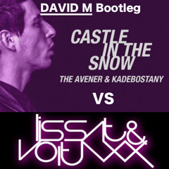 The Avener & Kadebostany - Castle In The Snow Vs Lissat & Voltaxx (david M Bootleg)