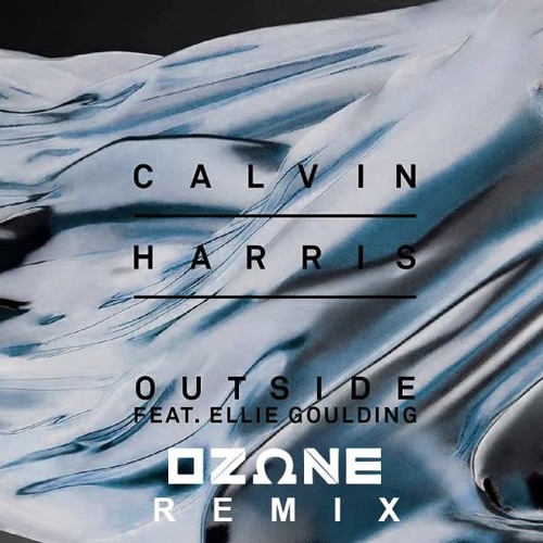 Calvin Harris - Outside Feat. Ellie Goulding (OZΩNE Remix) by OZONE - Free  download on ToneDen