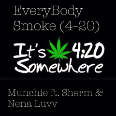 Everybody Smoke (4-20) ft. Sherman Sherm & Nena Luvv