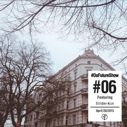 #DaFutureShow #06 w/ Strider - Kun