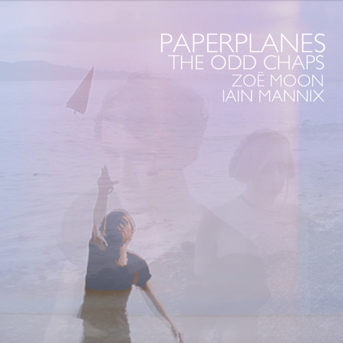 Paper Planes (feat. Zoë Moon & Iain Mannix)[Chill]