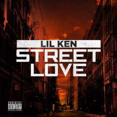 Lil Ken - "Street Love" Produced by BeatsByBliss