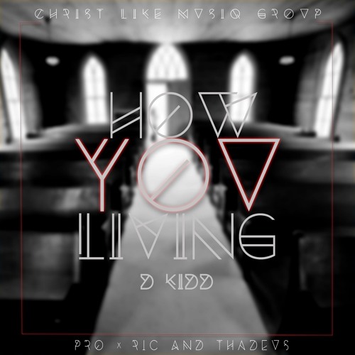 D Kidd - How You Living