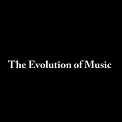 Evolution Of Music - compiled by Carissa Barry & Bill Koster