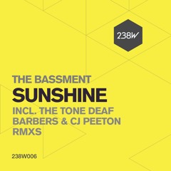 The Bassment - Sunshine (Tone Deaf Barbers Remix)| 238*West 238W006
