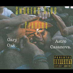 Astro Casanova & Gary Oak - Smokers Club Players [Prod. Gum$]