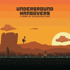 Underground Hangovers (Ludum dare 32)