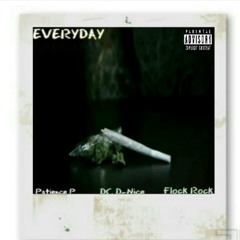 EveryDay- Patience P, D-Nice, Flock Rock