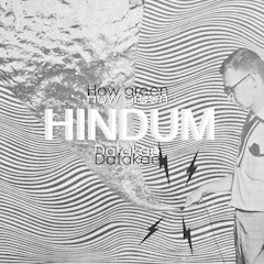 How Green & Datãkae - HINDUM (Out Now)