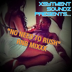 "NO NEED TO RUSH" RNB MIXX