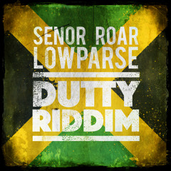 Dutty Riddim - Señor Roar & LowParse [FREE DOWNLOAD]