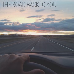 The Road Back To You