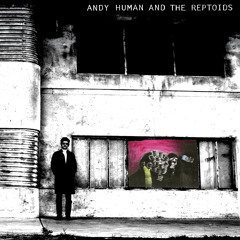 Andy Human And The Reptoids - Blood On The Wall