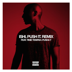 Push It (Remix) Ft.Tinie Tempah & Pusha T