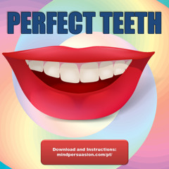 Perfect Teeth - Develop A Perfect Attractive Smile With Subliminal Power