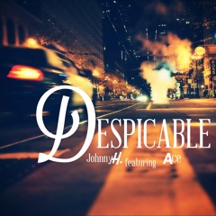 Despicable by Johnny H featuring Ace