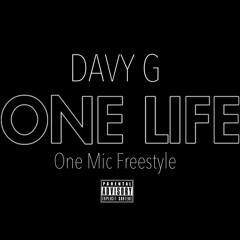 Davy G - One Life (One Mic Freestyle)
