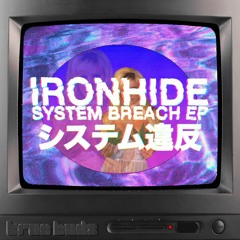 Ironhide - System Breach (Happy 4/20 FULL FREE DOWNLOAD)
