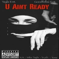 "U Aint Ready" Young Alexander (Y.A)Feat: Mike Tayla, Truth, Tone