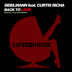 Sidelmann Ft. Curtis Richa - Back To Love (Crimson Kings Remix) [Out Now On Lifted House Records]