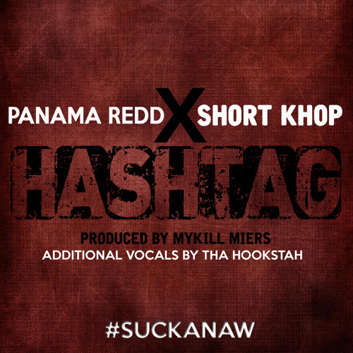 Stream Hashtag (#SuckaNaw)-Panama Redd ft Short Khop & Tha Hookstah ...