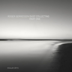 MixCult Podcast # 152: Roger Gerressen - Dust Collecting Part One