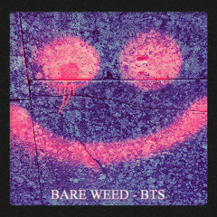 BARE WEED - Burn That Shit