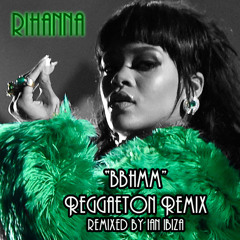 Rihanna - BBHMM (Reggaeton Remix)