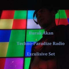 Burak Akan - Techno-Paradize Radio Exclusive Set