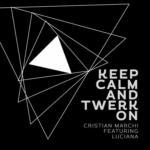 Cristian Marchi Feat. Luciana - Keep Calm & Twerk On (Cristian Marchi Perfect Mix)