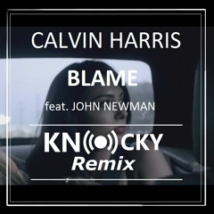 Blame - Calvin Harris (Knocky Remix)