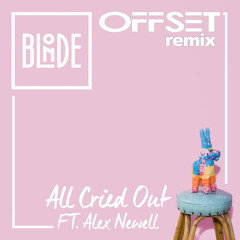 Blonde Ft. Alex Newell - All Cried Out (Offset Remix)
